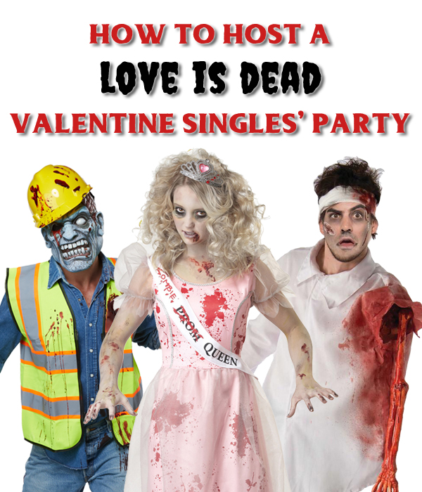 How to Host a Love is Dead Valentine’s Day Singles’ Party