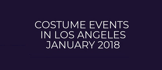 Los Angeles Costume Events: January 2018