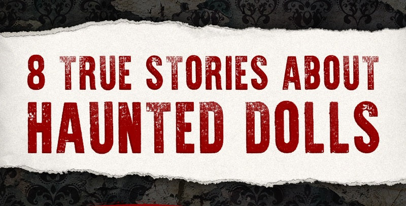 8 True Stories About Haunted Dolls
